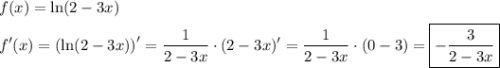 \[\begin{gathered}f(x)=\ln(2-3x)\hfill\\f'(x)={\left({\ln(2-3x)}\right)^\prime}=\frac{1}{{2-3x}}\cdot(2-3x)'=\frac{1}{{2-3x}}\cdot(0-3)=\boxed{-\frac{3}{{2-3x}}}\hfill\\\end{gathered}\]