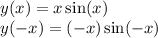 y(x)= x \sin(x) \\ y( - x) = ( - x) \sin( - x)