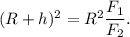 (R + h)^2 = R^2\dfrac{F_1}{F_2}.