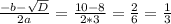 \frac{-b-\sqrt{D} }{2a} =\frac{10-8}{2*3} =\frac{2}{6} =\frac{1}{3}