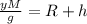 \frac{yM}{g} = R+h