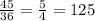 \frac{45}{36} = \frac{5}{4} = 125