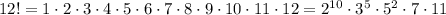 12!=1\cdot 2\cdot 3\cdot 4\cdot 5\cdot 6\cdot 7\cdot 8\cdot 9\cdot 10\cdot11\cdot12=2^{10}\cdot3^5\cdot 5^2\cdot 7\cdot 11