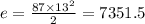 e = \frac{87 \times 13 {}^{2} }{2} = 7351.5