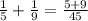 \frac{1}{5} + \frac{1}{9} = \frac{5 + 9}{45}