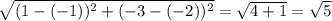 \sqrt{(1-(-1))^{2}+(-3-(-2))^{2}}=\sqrt{4+1}=\sqrt{5}