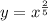 y=x^{\frac{2}{5} }