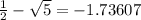 \frac{1}{2} - \sqrt{5} = - 1.73607