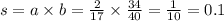 s =a \times b = \frac{2}{17} \times \frac{34}{40} = \frac{1}{10} = 0.1