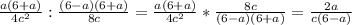 \frac{a(6+a)}{4c^2}:\frac{(6-a)(6+a)}{8c}= \frac{a(6+a)}{4c^2}*\frac{8c}{(6-a)(6+a)}=\frac{2a}{c(6-a)}