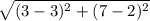 \sqrt{(3-3)^2 +(7-2)^2}