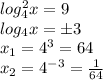 log_4^2x=9\\log_4x=\pm3\\x_1=4^3=64\\x_2=4^{-3}=\frac{1}{64}