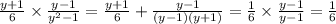 \frac{y + 1}{6} \times \frac{y - 1}{ {y}^{2} - 1} = \frac{y + 1}{6} + \frac{y - 1}{(y - 1)(y + 1)} = \frac{1}{6} \times \frac{y - 1}{y - 1} = \frac{1}{6}