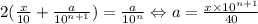 2(\frac{x}{10}+\frac{a}{10^{n+1}})=\frac{a}{10^n} \Leftrightarrow a=\frac{x\times10^{n+1}}{40}