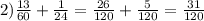 2) \frac{13}{60} + \frac{1}{24} = \frac{26}{120} + \frac{5}{120} = \frac{31}{120}