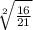 \sqrt[2]{\frac{16}{21} } \\