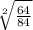 \sqrt[2]{\frac{64}{84\\} }