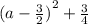 {(a - \frac{3}{2})}^{2} + \frac{3}{4}