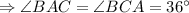 \Rightarrow \angle BAC=\angle BCA=36^{\circ}