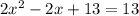 2 {x}^{2} - 2x + 13 = 13