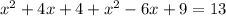 {x}^{2} + 4x + 4 + {x}^{2} - 6x + 9 = 13