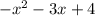 - x {}^{2} - 3x + 4