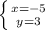 \left \{ {{x=-5} \atop {y=3}} \right.