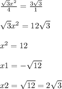 \frac{\sqrt{3} x^{2} }{4} = \frac{3\sqrt{3} }{1} \\ \\ \sqrt{3} x^{2} =12\sqrt{3} \\ \\ x^{2} =12\\ \\ x1=-\sqrt{12} \\ \\ x2=\sqrt{12} = 2\sqrt{3}