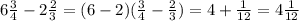 6 \frac{3}{4} - 2 \frac{2}{3} = (6 - 2)( \frac{3}{4} - \frac{2}{3} ) = 4 + \frac{1}{12} = 4 \frac{1}{12}