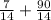 \frac{7}{14} + \frac{90}{14}