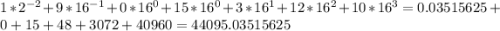 1 * 2^{-2} + 9 * 16^{-1} + 0 * 16^{0} + 15 * 16^{0} + 3 * 16^{1} + 12 * 16^{2} + 10 * 16^{3} = 0.03515625 + 0 + 15 + 48 + 3072 + 40960 = 44095.03515625