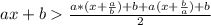 ax+b\frac{a*(x+\frac{a}{b})+b+a(x+\frac{b}{a})+b}{2}