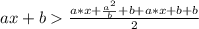 ax+b\frac{a*x+\frac{a^{2} }{b}+b+a*x+b+b}{2}