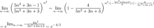 \displaystyle \lim_{n \to \infty}\left(\dfrac{5n^2+3n-1}{5n^2+3n+3}\right)^{n^2}=\lim_{n \to \infty}\left(1-\dfrac{4}{5n^2+3n+3}\right)^{n^2\cdot (-\frac{5n^2+3n+3}{4})\cdot (-\frac{4}{5n^2+3n+3})}\\ \\ \\ =e^\big{\lim_{n \to \infty}-\frac{4n^2}{5n^2+3n+3}}=e^{-4/5}