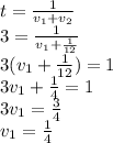 t = \frac{1}{ v_{1} + v_{2}} \\ 3 = \frac{1}{v_{1} + \frac{1}{12} } \\ 3(v_{1} + \frac{1}{12} ) = 1 \\ 3v_{1} + \frac{1}{4} = 1 \\ 3v_{1} = \frac{3}{4} \\ v_{1} = \frac{1}{4}