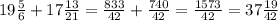 19\frac{5}{6} +17\frac{13}{21} =\frac{833}{42} +\frac{740}{42} =\frac{1573}{42} =37\frac{19}{42}