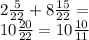 2 \frac{5}{22} + 8 \frac{15}{22} = \\ 10 \frac{20}{22} = 10 \frac{10}{11}