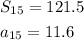 \[\begin{gathered}{S_{15}}=121.5\hfill\\{a_{15}}=11.6\hfill\\\end{gathered}\]