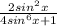 \frac{2sin^{2}x}{4sin^{6}x+1}\\\\