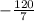 - \frac{120}{7}