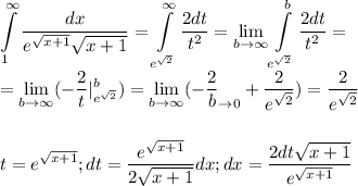 \displaystyle\int\limits^\infty_1\frac{dx}{e^{\sqrt{x+1}}\sqrt{x+1}}=\int\limits^\infty_{e^{\sqrt2}}\frac{2dt}{t^2}=\lim_{b\to\infty}\int\limits^b_{e^{\sqrt{2}}}\frac{2dt}{t^2}=\\=\lim_{b\to\infty}(-\frac{2}{t}|^b_{e^{\sqrt{2}}})=\lim_{b\to\infty}(-\frac{2}{b}_{\to0}+\frac{2}{e^{\sqrt{2}}})=\frac{2}{e^{\sqrt2}}\\\\\\t=e^{\sqrt{x+1}};dt=\frac{e^{\sqrt{x+1}}}{2\sqrt{x+1}}dx;dx=\frac{2dt\sqrt{x+1}}{e^\sqrt{x+1}}