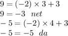 9 = (- 2) \times 3 + 3 \\ 9 = - 3 \: \: \: net \\ - 5 = ( - 2) \times 4 + 3 \\ - 5 = - 5 \: \: \: da