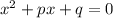 x^2+px+q=0