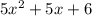 5 {x}^{2} + 5x + 6