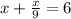 x + \frac{x}{9} = 6