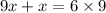 9x + x = 6 \times 9