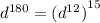 {d}^{180} = { ({d}^{12}) }^{15}