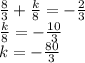 \frac{8}{3} + \frac{k}{8} = - \frac{2}{3} \\ \frac{k}{8} = - \frac{10}{3} \\ k = - \frac{80}{3}