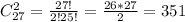 C_{27}^2=\frac{27!}{2!25!}=\frac{26*27}{2}=351