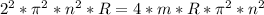 2^{2}*\pi^{2} *n^{2} *R=4*m*R*\pi^{2} *n^{2}